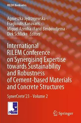 International RILEM Conference on Synergising Expertise towards Sustainability and Robustness of Cement-based Materials and Concrete Structures cover