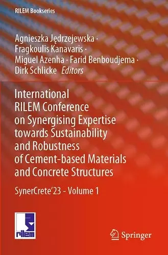 International RILEM Conference on Synergising Expertise towards Sustainability and Robustness of Cement-based Materials and Concrete Structures cover