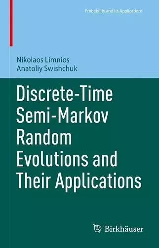 Discrete-Time Semi-Markov Random Evolutions and Their Applications cover