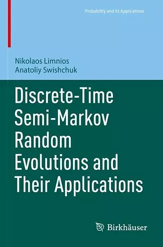 Discrete-Time Semi-Markov Random Evolutions and Their Applications cover