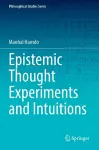 Epistemic Thought Experiments and Intuitions cover