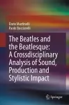 The Beatles and the Beatlesque: A Crossdisciplinary Analysis of Sound Production and Stylistic Impact cover