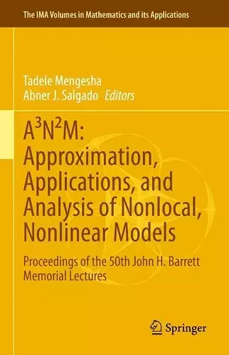 A³N²M: Approximation, Applications, and Analysis of Nonlocal, Nonlinear Models cover