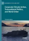 Corporate Climate Action, Transnational Politics, and World Order cover
