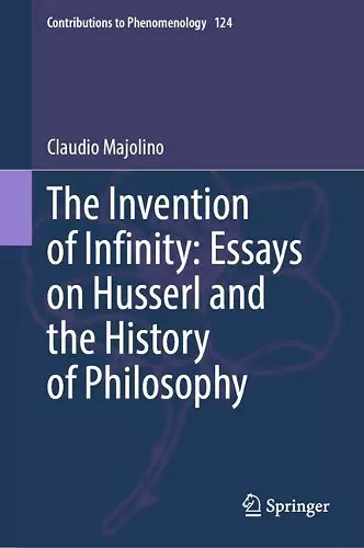 The Invention of Infinity: Essays on Husserl and the History of Philosophy cover