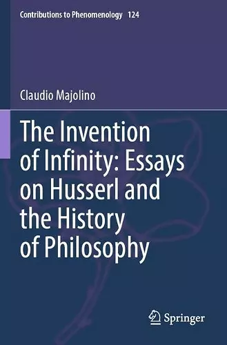The Invention of Infinity: Essays on Husserl and the History of Philosophy cover