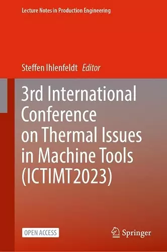 3rd International Conference on Thermal Issues in Machine Tools (ICTIMT2023) cover