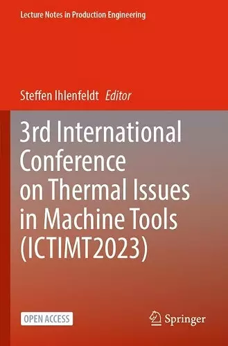 3rd International Conference on Thermal Issues in Machine Tools (ICTIMT2023) cover