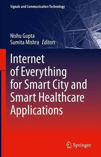 Internet of Everything for Smart City and Smart Healthcare Applications cover