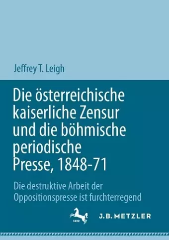 Die österreichische kaiserliche Zensur und die böhmische periodische Presse, 1848-71 cover