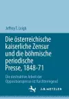Die österreichische kaiserliche Zensur und die böhmische periodische Presse, 1848-71 cover