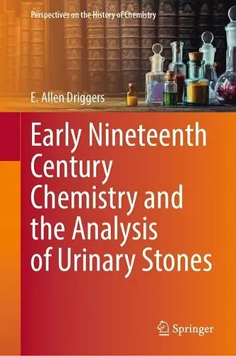 Early Nineteenth Century Chemistry and the Analysis of Urinary Stones cover