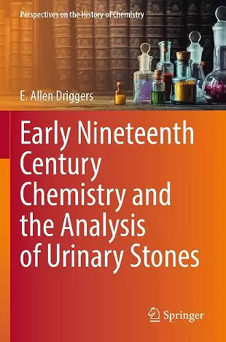 Early Nineteenth Century Chemistry and the Analysis of Urinary Stones cover