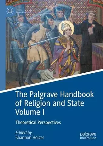 The Palgrave Handbook of Religion and State Volume I cover