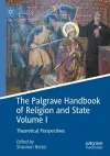 The Palgrave Handbook of Religion and State Volume I cover