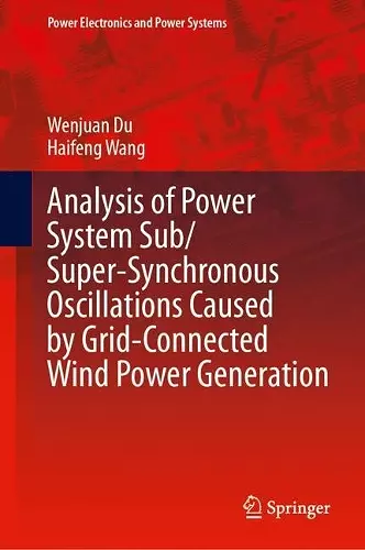 Analysis of Power System Sub/Super-Synchronous Oscillations Caused by Grid-Connected Wind Power Generation cover