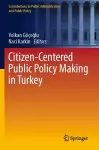 Citizen-Centered Public Policy Making in Turkey cover