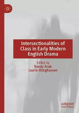 Intersectionalities of Class in Early Modern English Drama cover
