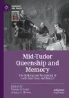 Mid-Tudor Queenship and Memory cover