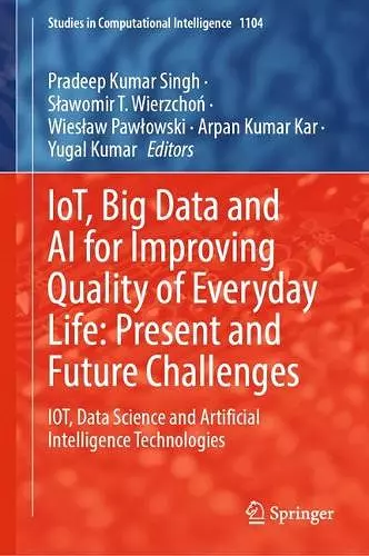 IoT, Big Data and AI for Improving Quality of Everyday Life: Present and Future Challenges cover