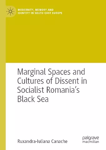 Marginal Spaces and Cultures of Dissent in Socialist Romania's Black Sea cover