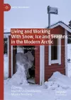 Living and Working With Snow, Ice and Seasons in the Modern Arctic cover