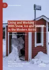 Living and Working With Snow, Ice and Seasons in the Modern Arctic cover
