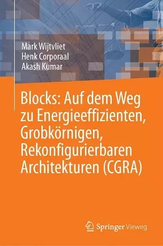 Blocks: Auf dem Weg zu Energieeffizienten, Grobkörnigen, Rekonfigurierbaren Architekturen (CGRA) cover