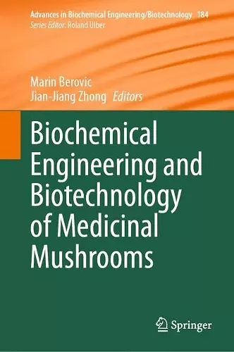 Biochemical Engineering and Biotechnology of Medicinal Mushrooms cover