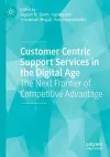 Customer Centric Support Services in the Digital Age cover