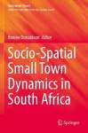 Socio-Spatial Small Town Dynamics in South Africa cover