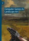 Computer Games As Landscape Art cover