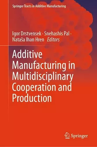 Additive Manufacturing in Multidisciplinary Cooperation and Production cover