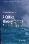 A Critical Theory for the Anthropocene cover
