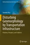 Disturbing Geomorphology by Transportation Infrastructure cover