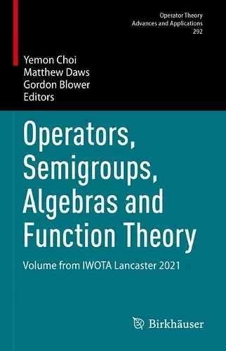 Operators, Semigroups, Algebras and Function Theory cover