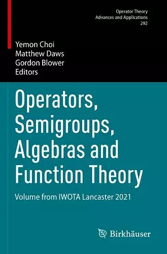 Operators, Semigroups, Algebras and Function Theory cover