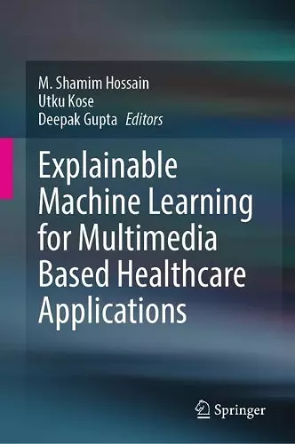 Explainable Machine Learning for Multimedia Based Healthcare Applications cover