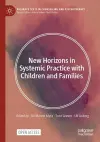 New Horizons in Systemic Practice with Children and Families cover