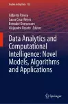 Data Analytics and Computational Intelligence: Novel Models, Algorithms and Applications cover