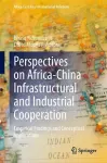 Perspectives on Africa-China Infrastructural and Industrial Cooperation cover