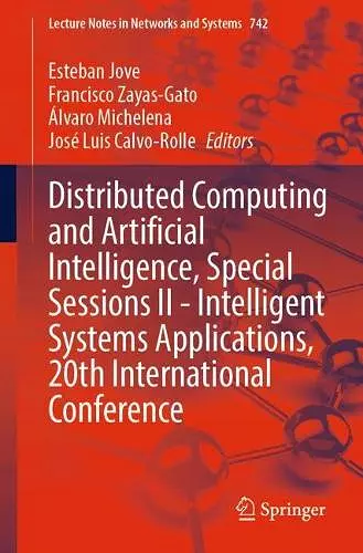 Distributed Computing and Artificial Intelligence, Special Sessions II - Intelligent Systems Applications, 20th International Conference cover