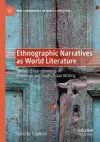 Ethnographic Narratives as World Literature cover