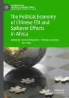 The Political Economy of Chinese FDI and Spillover Effects in Africa cover