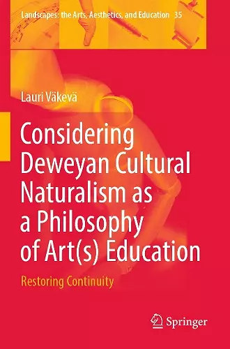 Considering Deweyan Cultural Naturalism as a Philosophy of Art(s) Education cover
