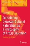 Considering Deweyan Cultural Naturalism as a Philosophy of Art(s) Education cover