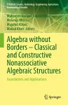 Algebra without Borders – Classical and Constructive Nonassociative Algebraic Structures cover