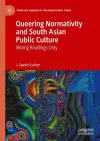 Queering Normativity and South Asian Public Culture cover