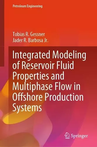 Integrated Modeling of Reservoir Fluid Properties and Multiphase Flow in Offshore Production Systems cover