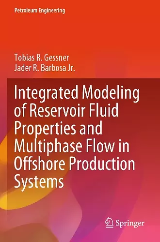 Integrated Modeling of Reservoir Fluid Properties and Multiphase Flow in Offshore Production Systems cover